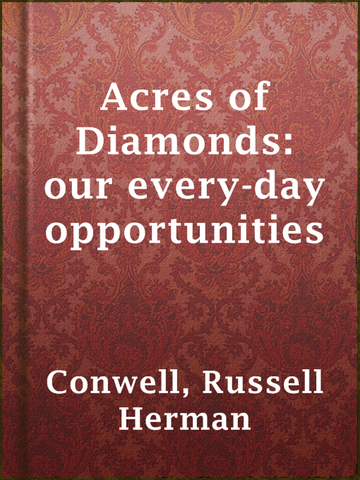Title details for Acres of Diamonds: our every-day opportunities by Russell Herman Conwell - Available